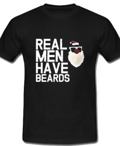 Real Men Have Beards T Shirt