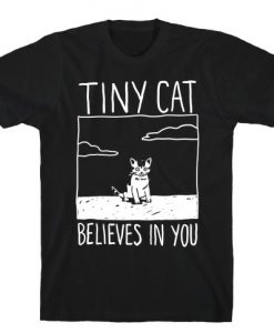 Tiny Cat Believes In You T-Shirt