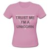 Trust Me I'm A Unicorn TShirt