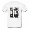 Welcome To The Glade T Shirt