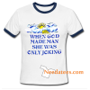 When God Made Man She Was Only Joking Ringer Shirt