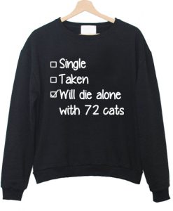 Will Die Alone with 72 Cats Sweatshirt