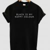 black is my happy colour tshirt