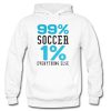 99% SOCCER 1% EVERYTHING ELSE Hoodie