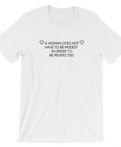 A Woman Does Not Have To Be Modest To Be Respected Short-Sleeve Unisex T-Shirt