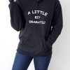 A little bit dramatic Hoodie