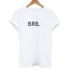 BRB T shirt