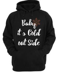 Baby It's Cold Out Side Hoodie Black