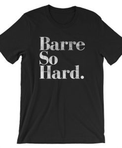 Barre So Hard Short-Sleeve Unisex T-Shirt