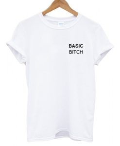 Basic Bitch T shirt