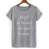 Boys In Books Are Just Better T shirt