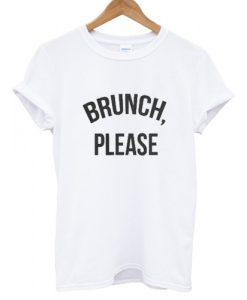 Brunch Please T shirt