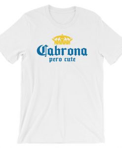 Cabrona Pero Cute T Shirt