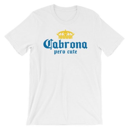 Cabrona Pero Cute T Shirt