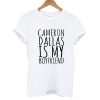 Cameron Dallas Is My Boyfriend T shirt