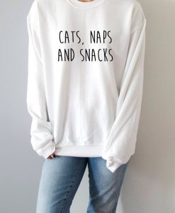 Cats Naps And Snacks Sweatshirt