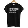 Coffee Strong Lashes Long Hustle On T shirt