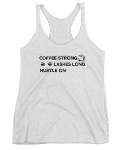 Coffee Strong Lashes Long Hustle On Tank Top