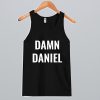 Damn Daniel Tank Top