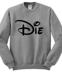 Die Sweatshirt