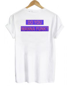 Do You Wanna Funk T shirt Back