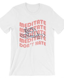 Don't Hate Meditate Unisex T-Shirt