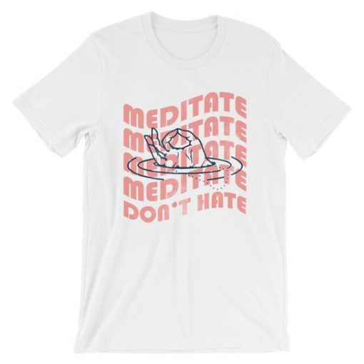 Don't Hate Meditate Unisex T-Shirt