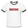 Drugs Ringer Shirt