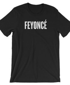 Feyonce T Shirt