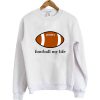 Football My Life Sweatshirt