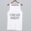 Forever hungry Tank Top