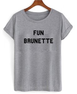 Fun Brunette T shirt