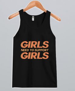 Girls Need To Support Girls Tank Top