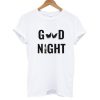 Good Night T shirt