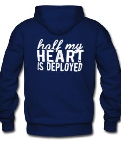 Half My Heart Is Deployed Hoodie Back