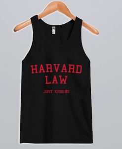 Harvard Law just kidding Tank Top Black