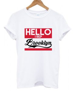 Hello I rep Brooklyn T shirt