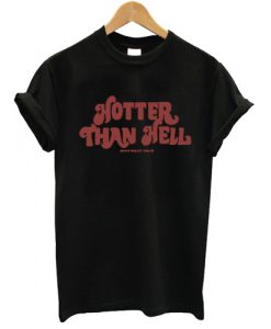 Hotter than hell t shirt