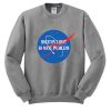 Houston I Have So Many Problems Sweatshirt