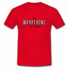 I Do Marathons On Netflix T shirt