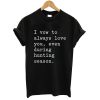 I Vow To Always Love You T shirt