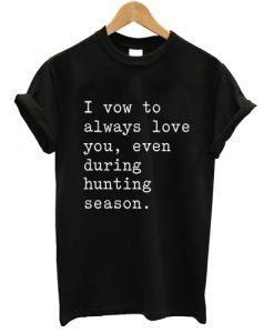 I Vow To Always Love You T shirt