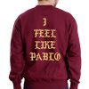 I feel like pablo Sweatshirt Back