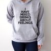 I have mixed drinks about feelings Hoodie