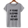 If Found Sleeping Do Not Disturb T shirt