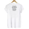 If You Have The Power To Make Someone Happy T shirt Back