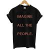 Imagine all the people T shirt