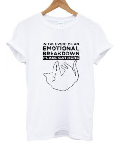 In the event of an EMOTIONAL BREAKDOWN T shirt