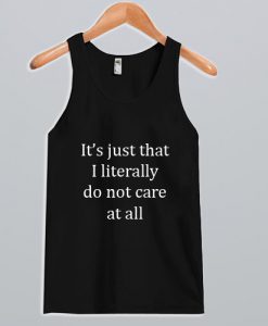 It's Just That I literally do not care at all Tank top Black