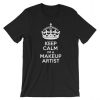 Keep Calm Im a Makeup Artist T Shirt